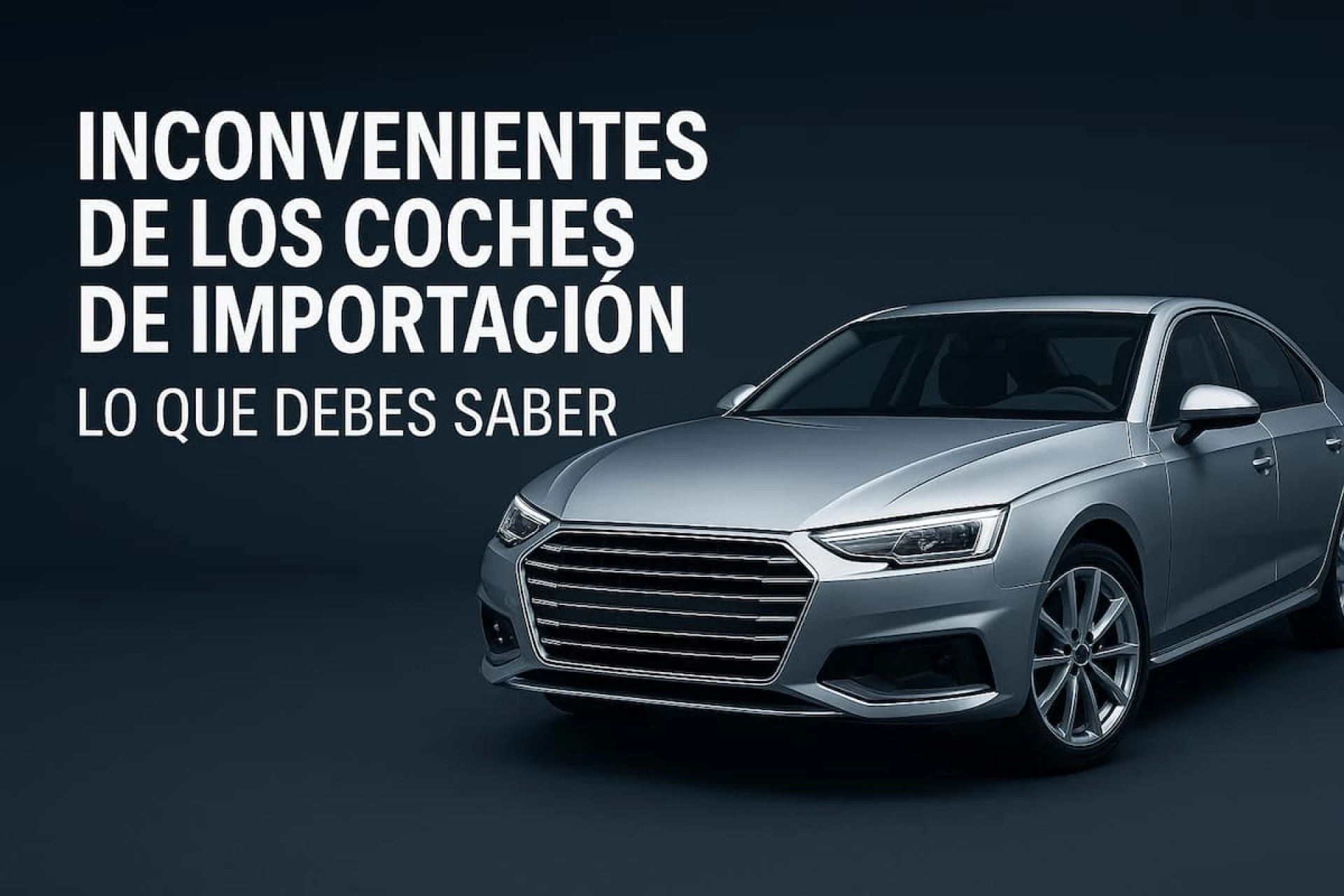 Desventajas de comprar un coche de importación