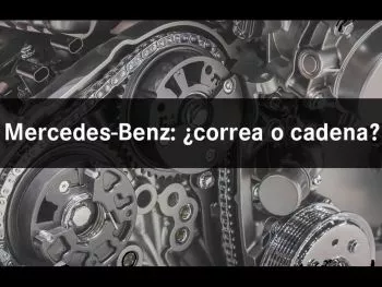¿Mi Mercedes tiene correa o cadena de distribución? La guía definitiva