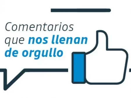 Comentarios que nos llenan de orgullo. Vol.2