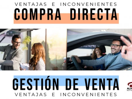 Compra directa y gestión de venta: ventajas e inconvenientes al vender un coche
