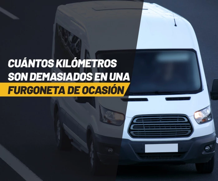 Cuántos kilómetros son demasiados en una furgoneta de ocasión: guía experta para compradores